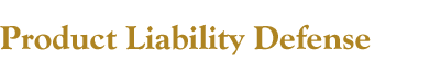 Product Liability Defense